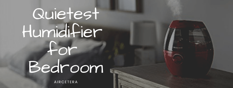 Quietest Humidifier for Bedroom